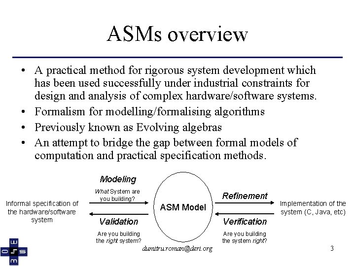 ASMs overview • A practical method for rigorous system development which has been used