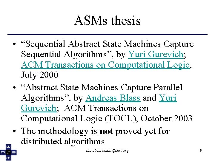 ASMs thesis • “Sequential Abstract State Machines Capture Sequential Algorithms”, by Yuri Gurevich; ACM
