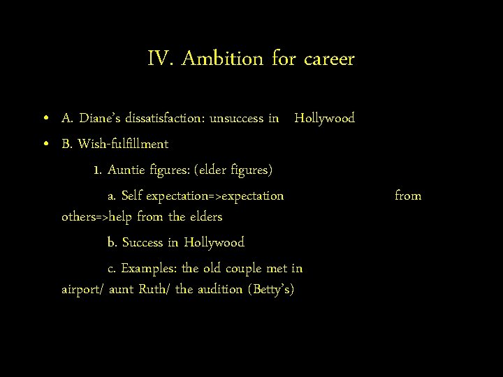 IV. Ambition for career • A. Diane’s dissatisfaction: unsuccess in Hollywood • B. Wish-fulfillment