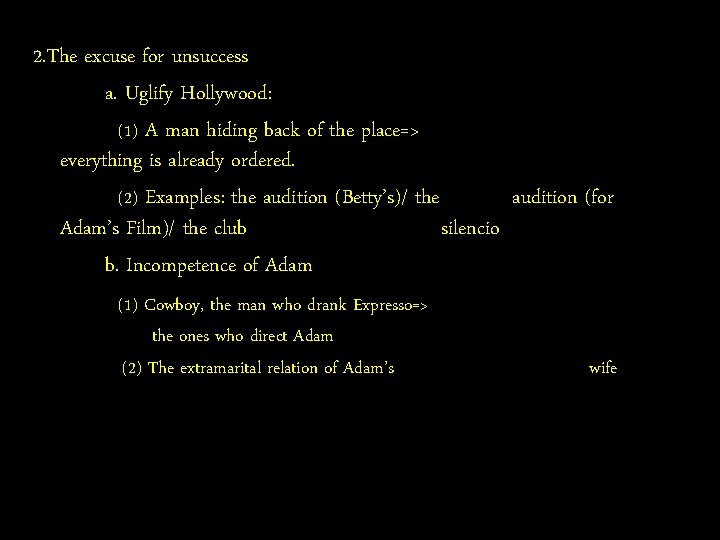 2. The excuse for unsuccess a. Uglify Hollywood: (1) A man hiding back of