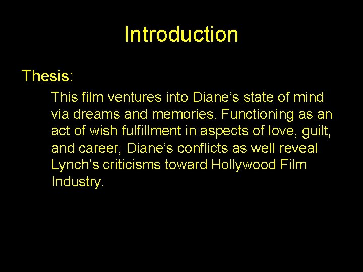 Introduction Thesis: This film ventures into Diane’s state of mind via dreams and memories.