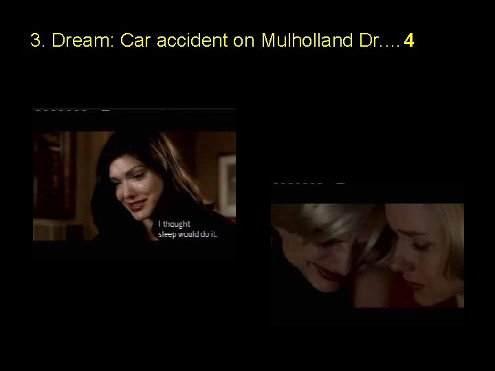 3. Dream: Car accident on Mulholland Dr. … 4 3. Dream: Car accident on Mulholland Dr. … 4