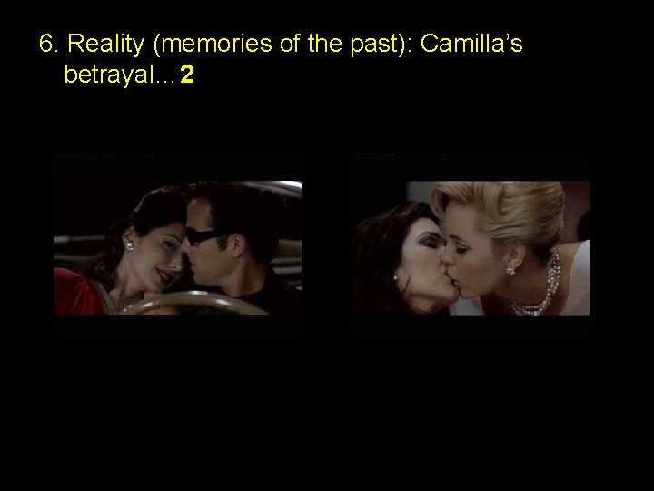 6. Reality (memories of the past): Camilla’s betrayal… 2 