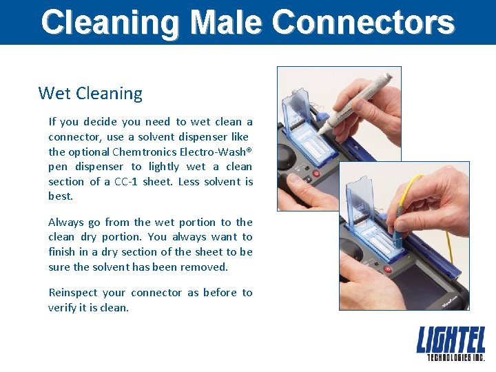 Cleaning Male Connectors Wet Cleaning If you decide you need to wet clean a