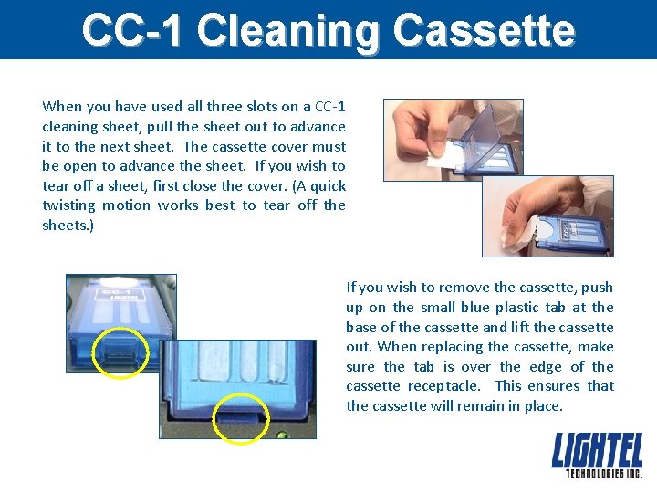 CC-1 Cleaning Cassette When you have used all three slots on a CC-1 cleaning