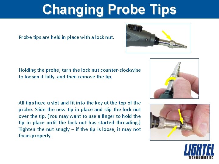 Changing Probe Tips Probe tips are held in place with a lock nut. Holding