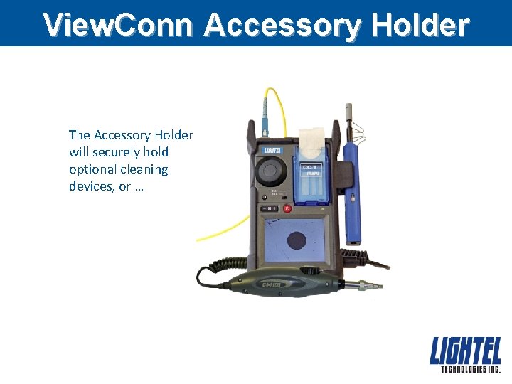 View. Conn Accessory Holder The Accessory Holder will securely hold optional cleaning devices, or