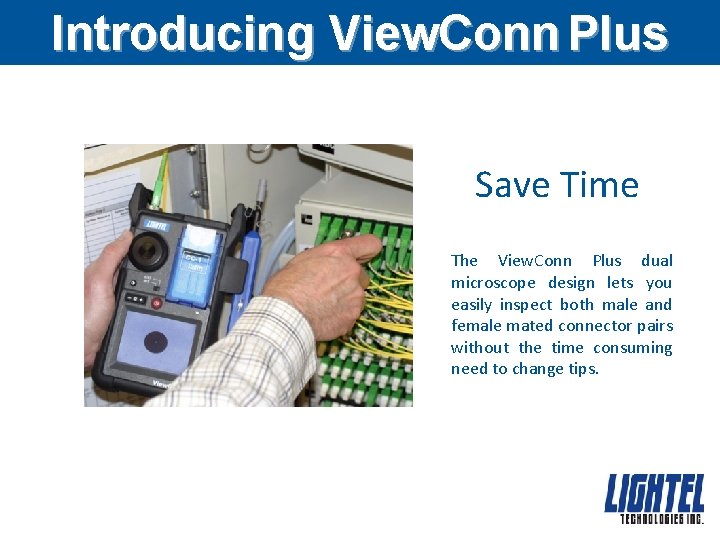 Introducing View. Conn Plus Save Time The View. Conn Plus dual microscope design lets