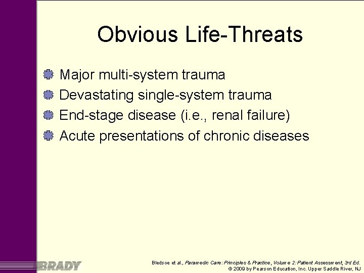 Obvious Life-Threats Major multi-system trauma Devastating single-system trauma End-stage disease (i. e. , renal