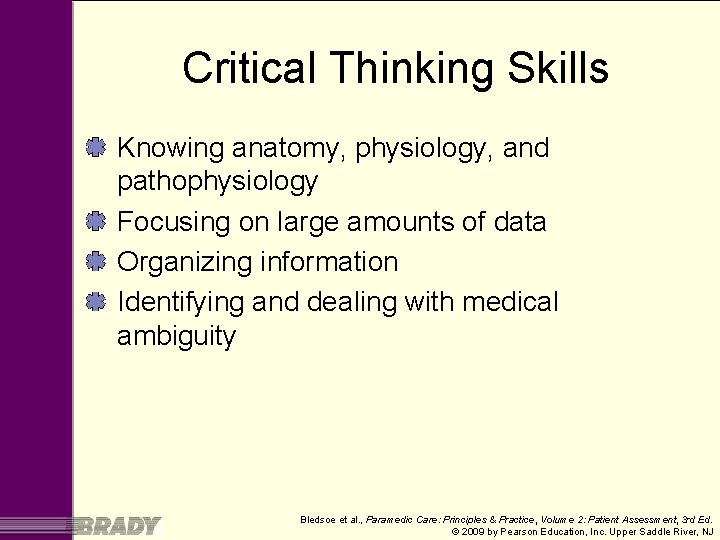 Critical Thinking Skills Knowing anatomy, physiology, and pathophysiology Focusing on large amounts of data