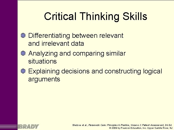 Critical Thinking Skills Differentiating between relevant and irrelevant data Analyzing and comparing similar situations