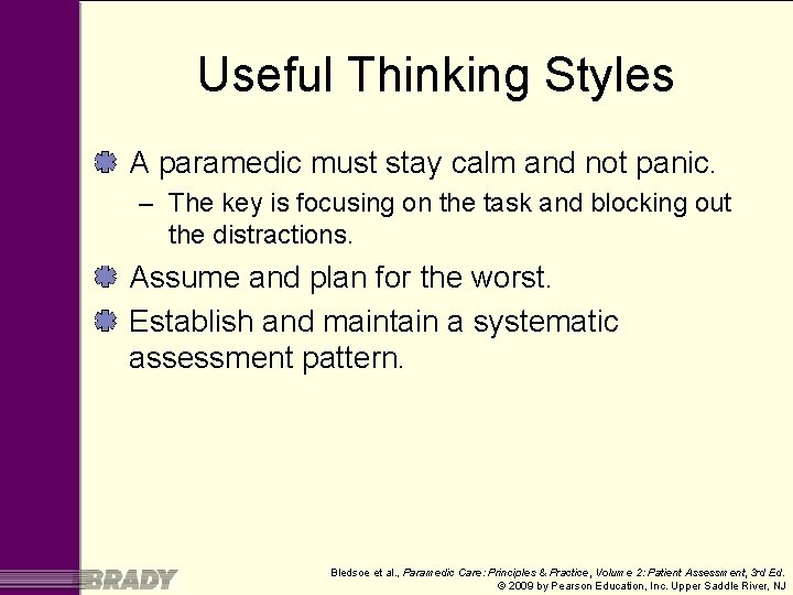Useful Thinking Styles A paramedic must stay calm and not panic. – The key