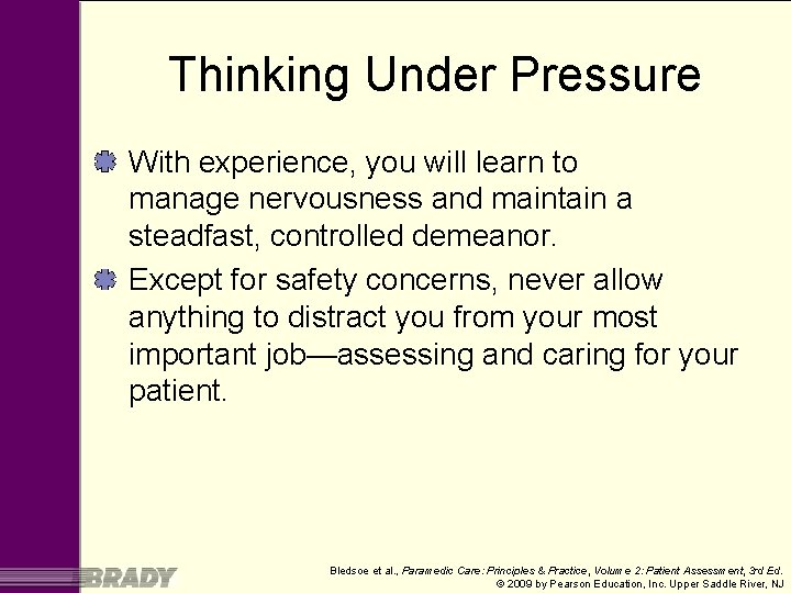 Thinking Under Pressure With experience, you will learn to manage nervousness and maintain a