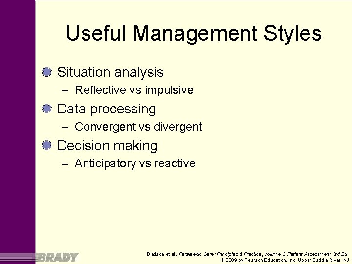Useful Management Styles Situation analysis – Reflective vs impulsive Data processing – Convergent vs