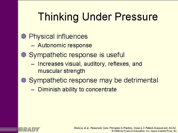 Thinking Under Pressure Physical influences – Autonomic response Sympathetic response is useful – Increases