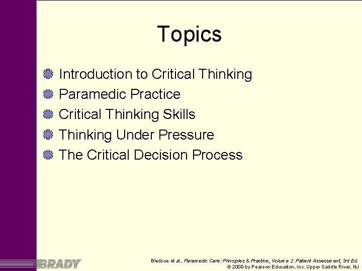 Topics Introduction to Critical Thinking Paramedic Practice Critical Thinking Skills Thinking Under Pressure The