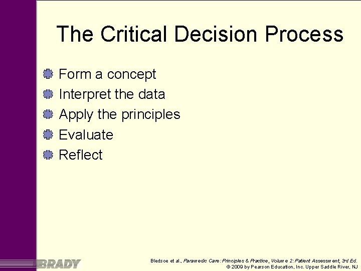 The Critical Decision Process Form a concept Interpret the data Apply the principles Evaluate