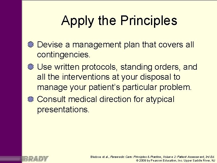 Apply the Principles Devise a management plan that covers all contingencies. Use written protocols,