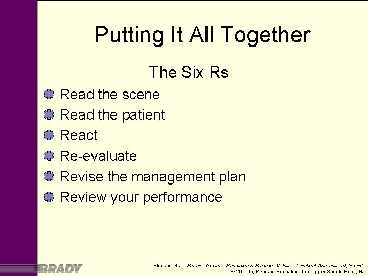 Putting It All Together The Six Rs Read the scene Read the patient React