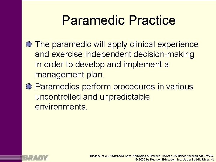 Paramedic Practice The paramedic will apply clinical experience and exercise independent decision-making in order
