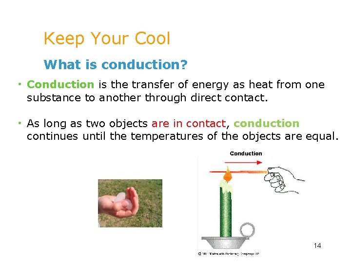 Keep Your Cool What is conduction? • Conduction is the transfer of energy as