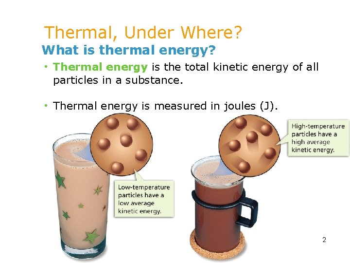 Thermal, Under Where? What is thermal energy? • Thermal energy is the total kinetic