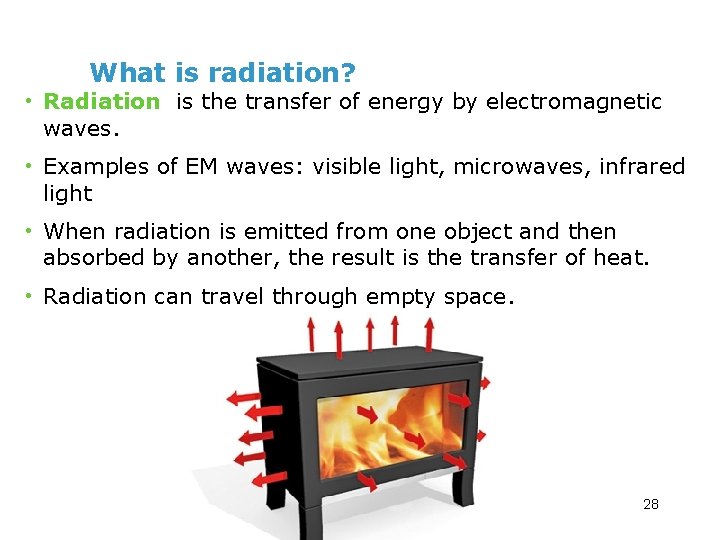 What is radiation? • Radiation is the transfer of energy by electromagnetic waves. •