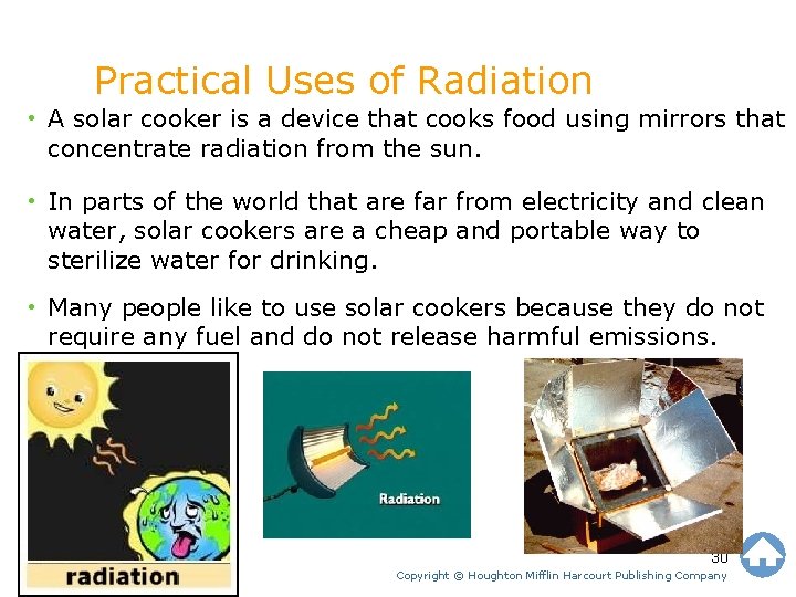 Practical Uses of Radiation • A solar cooker is a device that cooks food