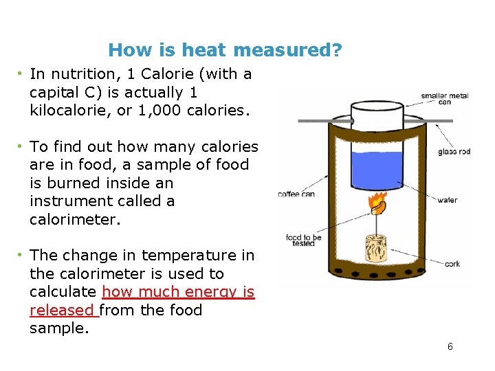 How is heat measured? • In nutrition, 1 Calorie (with a capital C) is