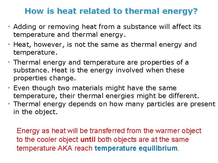 How is heat related to thermal energy? • Adding or removing heat from a