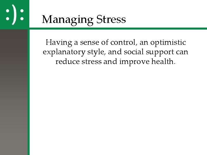 Managing Stress Having a sense of control, an optimistic explanatory style, and social support