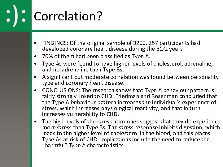Correlation? • FINDINGS: Of the original sample of 3200, 257 participants had developed coronary