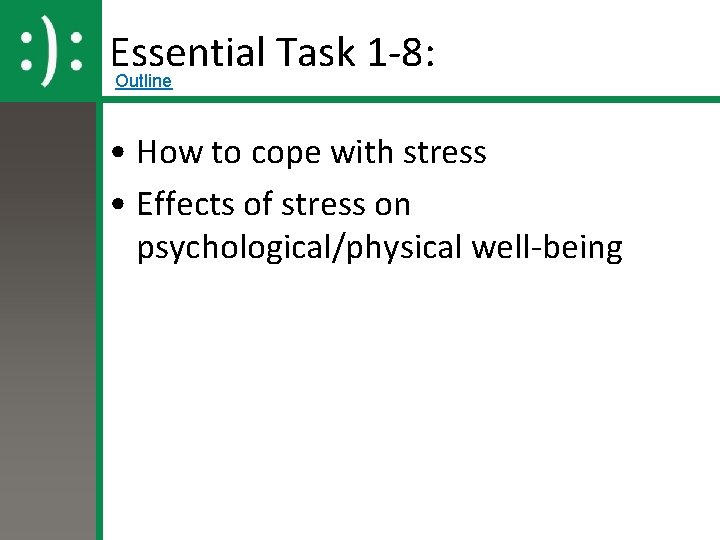Essential Task 1 -8: Outline • How to cope with stress • Effects of