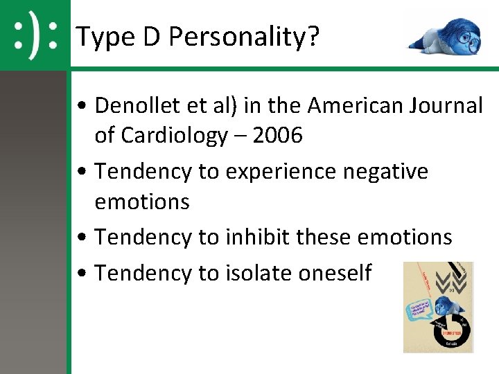 Type D Personality? • Denollet et al) in the American Journal of Cardiology –