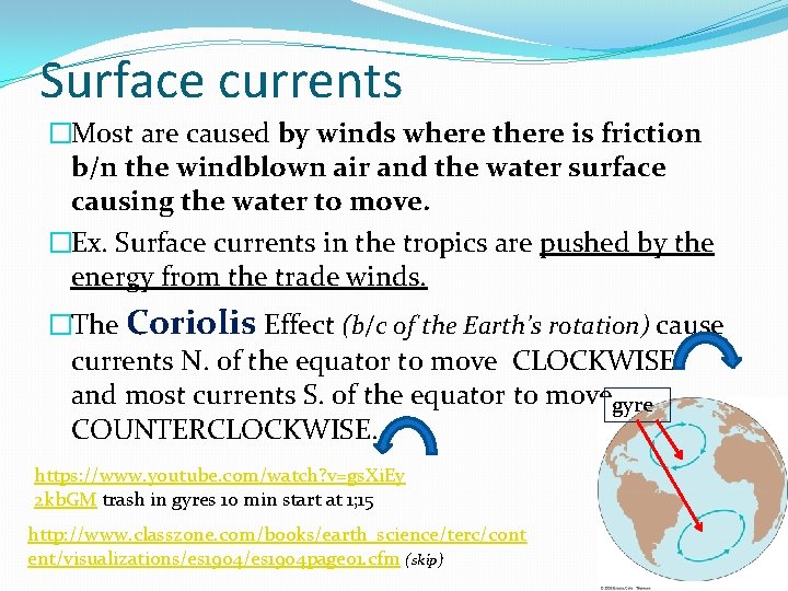 Surface currents �Most are caused by winds where there is friction b/n the windblown