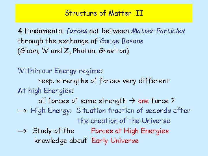 Structure of Matter II 4 fundamental forces act between Matter Particles through the exchange