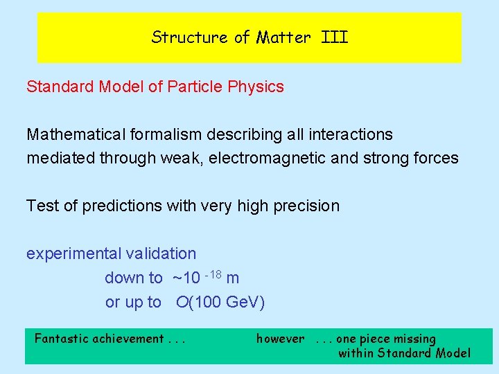 Structure of Matter III Standard Model of Particle Physics Mathematical formalism describing all interactions