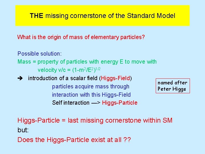 THE missing cornerstone of the Standard Model What is the origin of mass of