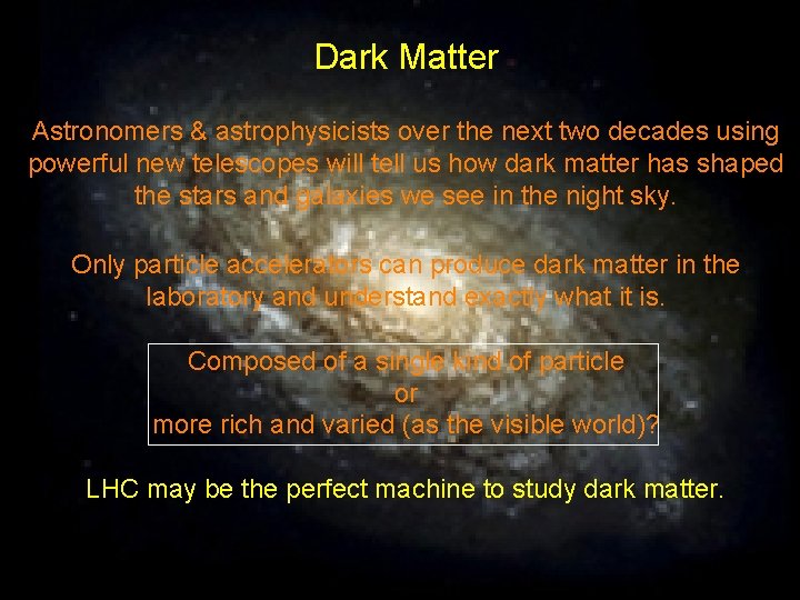 Dark Matter Astronomers & astrophysicists over the next two decades using powerful new telescopes