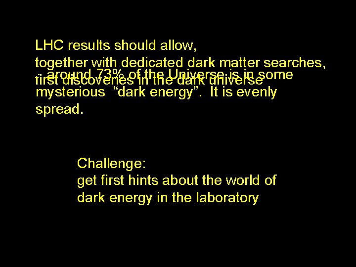 LHC results should allow, together with dedicated dark matter searches, • around 73% of