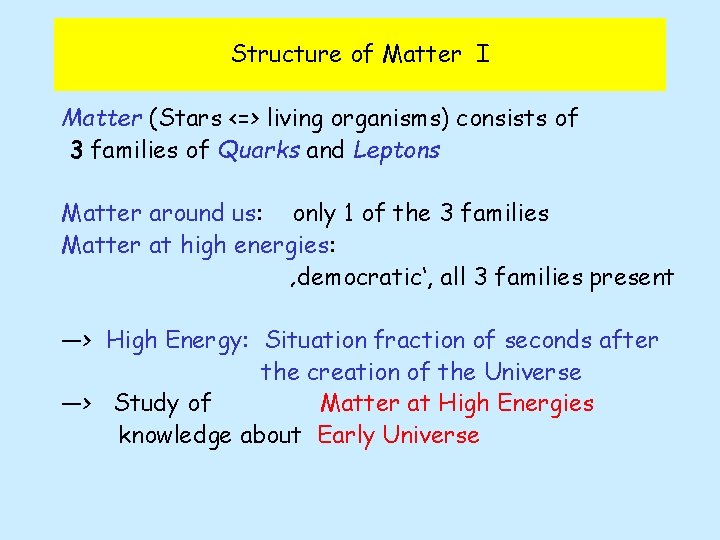Structure of Matter I Matter (Stars <=> living organisms) consists of 3 families of