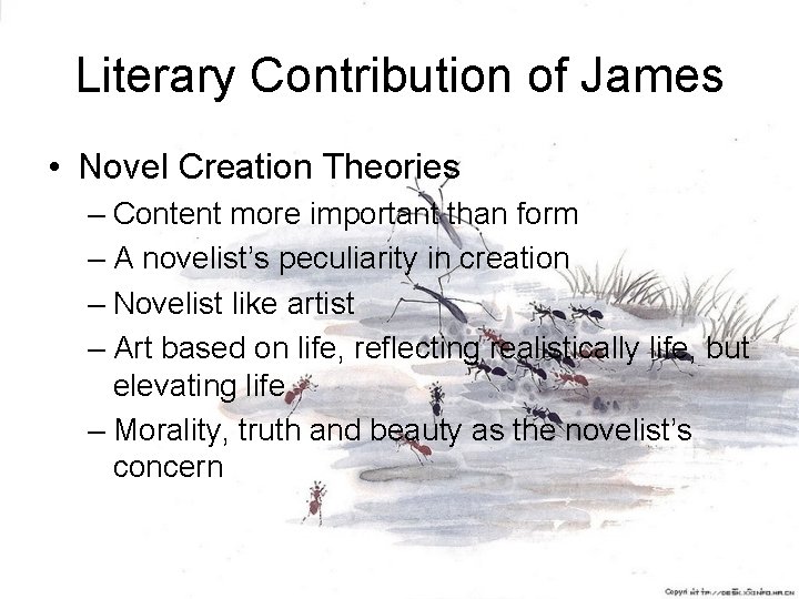 Literary Contribution of James • Novel Creation Theories – Content more important than form