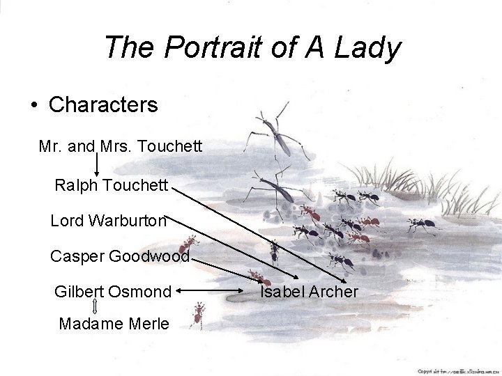 The Portrait of A Lady • Characters Mr. and Mrs. Touchett Ralph Touchett Lord