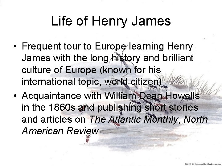 Life of Henry James • Frequent tour to Europe learning Henry James with the