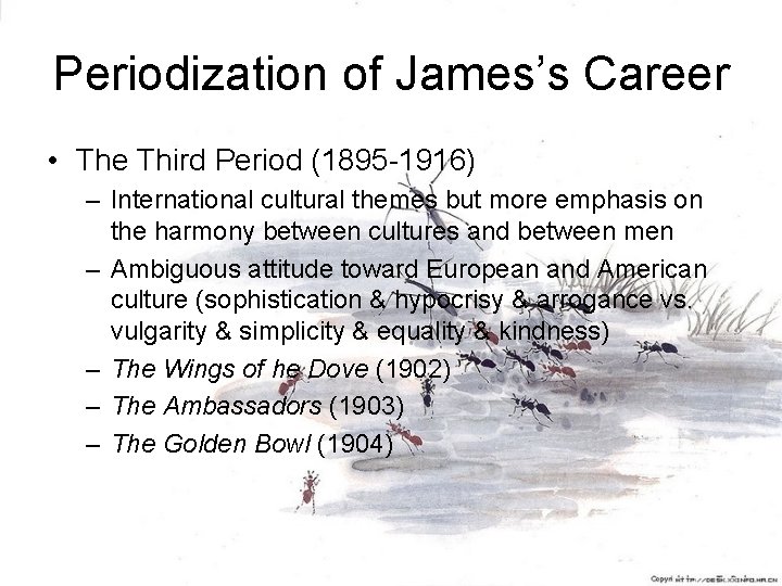 Periodization of James’s Career • The Third Period (1895 -1916) – International cultural themes