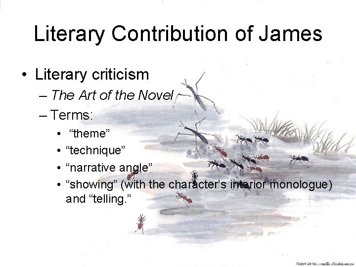 Literary Contribution of James • Literary criticism – The Art of the Novel –