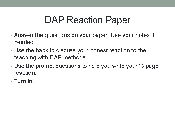 DAP Reaction Paper • Answer the questions on your paper. Use your notes if
