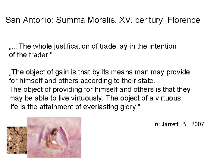 San Antonio: Summa Moralis, XV. century, Florence „…The whole justification of trade lay in