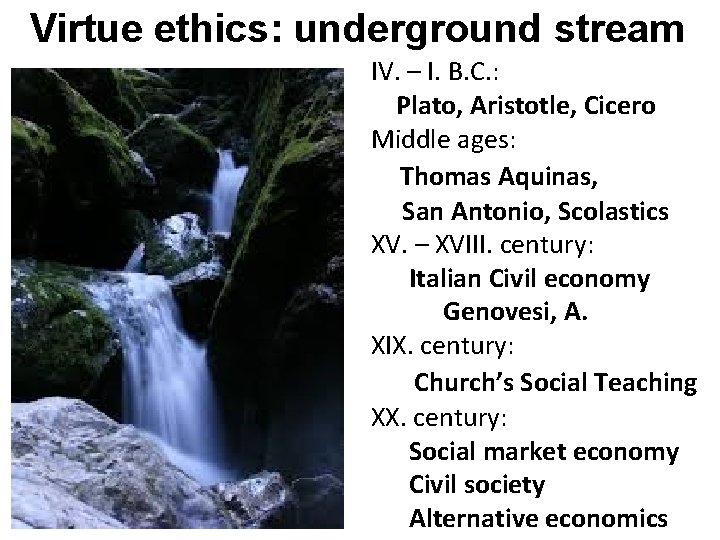 Virtue ethics: underground stream IV. – I. B. C. : Plato, Aristotle, Cicero Middle