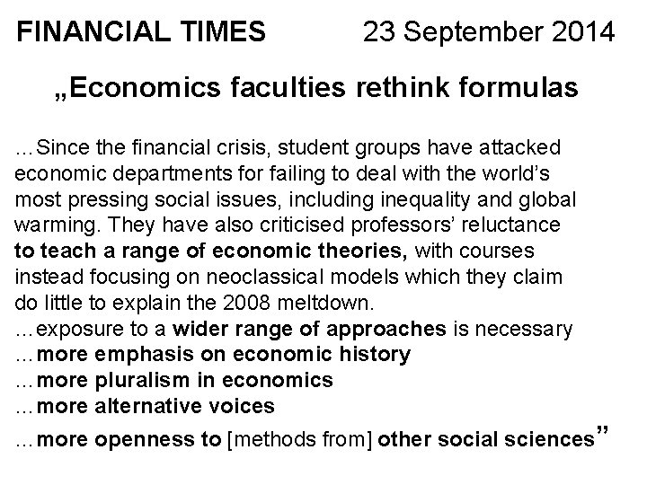 FINANCIAL TIMES 23 September 2014 „Economics faculties rethink formulas …Since the financial crisis, student